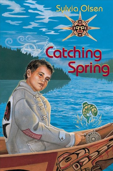 Catching spring [electronic resource] / Sylvia Olsen.
