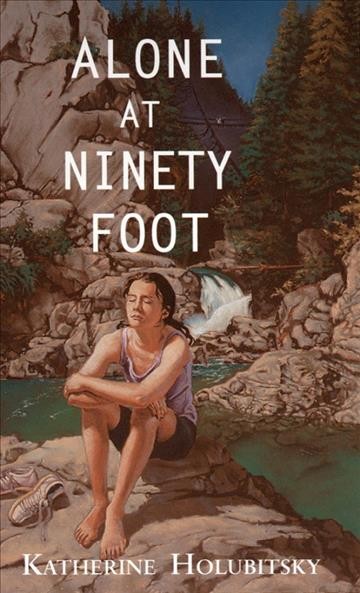Alone at Ninety Foot [electronic resource] / Katherine Holubitsky.