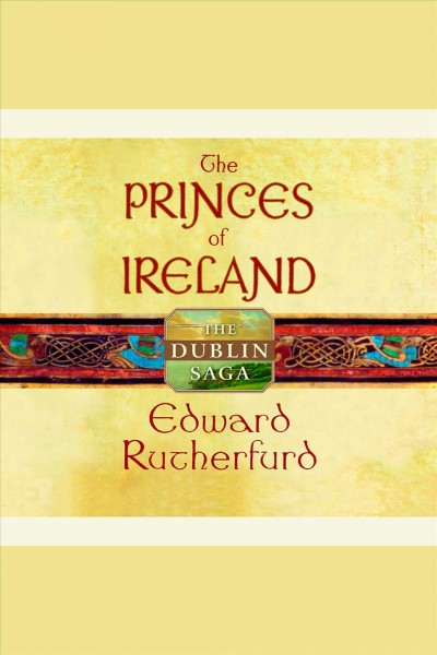 The princes of Ireland [electronic resource] / Edward Rutherfurd.