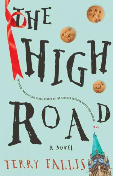 The high road : a novel / Terry Fallis. --.