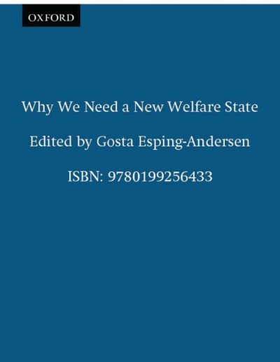Why we need a new welfare state / Gosta Esping-Andersen ; with Duncan Gallier, Anton Hemerijck, and John Myles.
