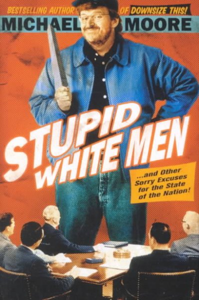 Stupid white men / Michael Moore.