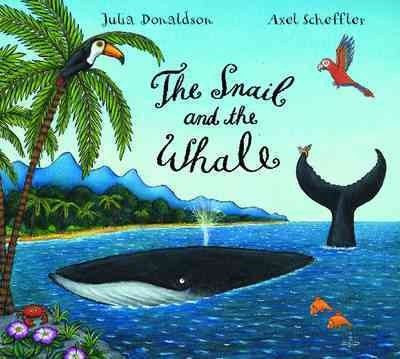 The snail and the whale / by Julia Donaldson ; illustrated by Axel Scheffler.