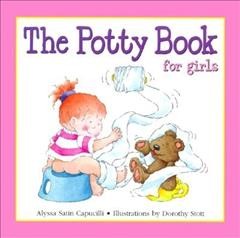 Potty book for girls / by Alyssa Satin Capucilli ; illustrations by Dorothy Stott.