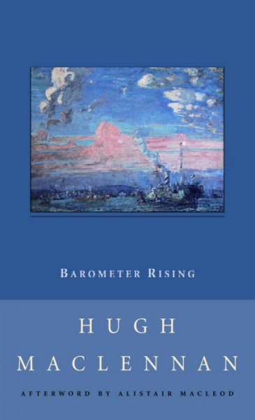 Barometer rising Hugh MacLennan ; with an afterword by Alistair MacLeod.