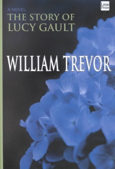 The story of Lucy Gault / William Trevor.