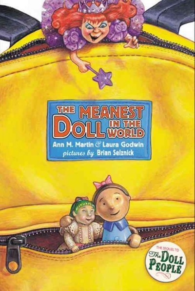 The meanest doll in the world by Ann M. Martin & Laura Godwin ; pictures by Brian Selznick.