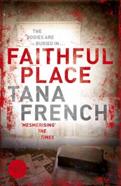 Faithful Place / by Tana French.