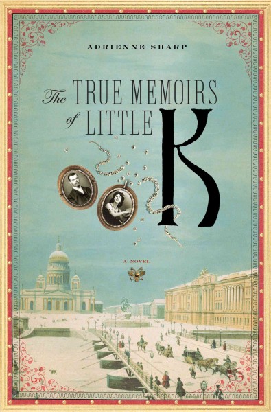 The true memoirs of Little K / Adrienne Sharp.