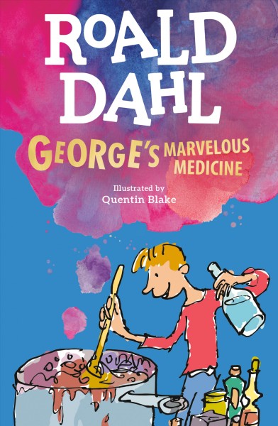 George's marvelous medicine / Roald Dahl ; illustrated by Quentin Blake.