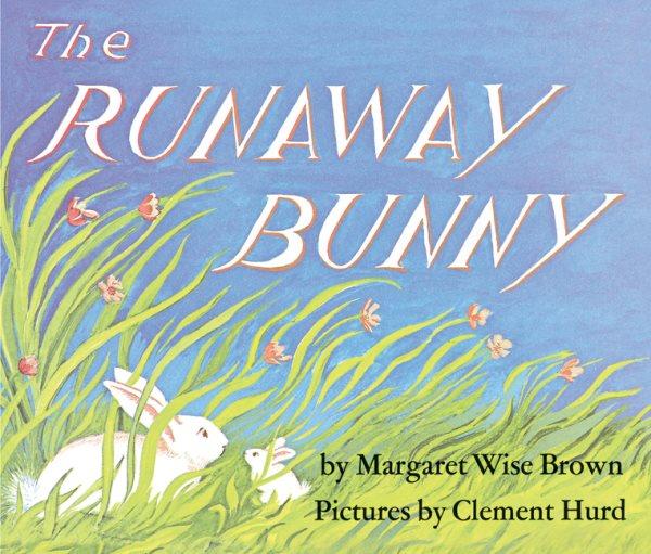 The runaway bunny / Margaret Wise Brown ; pictures by Clement Hurd.