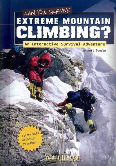 Can you survive extreme mountain climbing? : an interactive survival adventure / By Matt Doeden.
