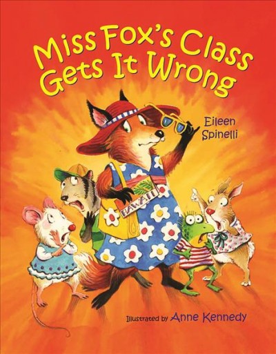 Miss Fox's class gets it wrong / Eileen Spinelli ; illustrated by Anne Kennedy. 