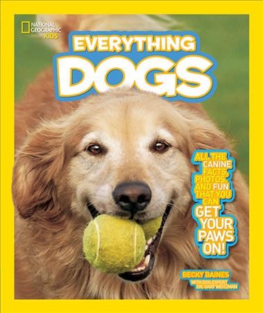Everything dogs / by Becky Baines, with Gary Weitzman.