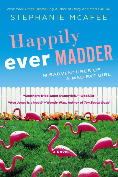 Happily ever madder : misadventures of a mad fat girl / Stephanie McAfee.