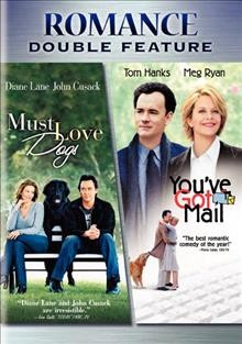 Must love dogs [videorecording] ; [and] You've got mail / Warner Bros. presents a UBU/Team Todd production.