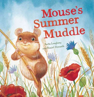 Mouse's summer muddle / Anita Loughrey and Daniel Howarth.