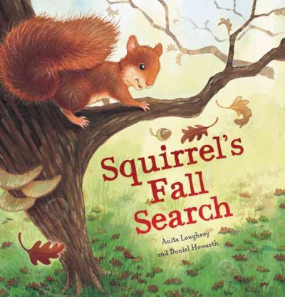Squirrel's fall search / Anita Loughrey and Daniel Howarth.