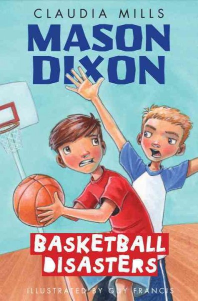 Basketball disasters / Claudia Mills ; illustrated by Guy Francis.