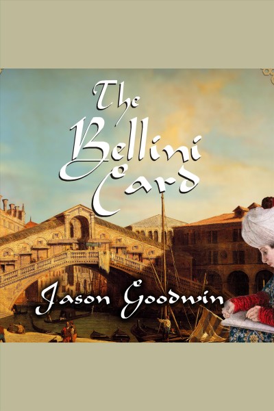 The Bellini card [electronic resource] : a novel / Jason Goodwin.