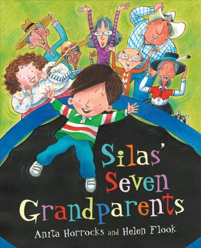 Silas' Seven Grandparents [electronic resource] / story by Anita Horrocks ; illustrations by Helen Flook.