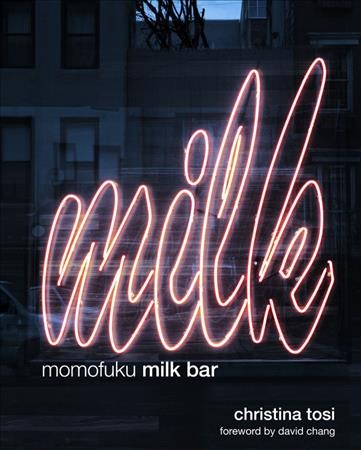 Momofuku Milk Bar [electronic resource] / Christina Tosi with Courtney McBroom ; photographs by Gabriele Stabile and Mark Ibold.