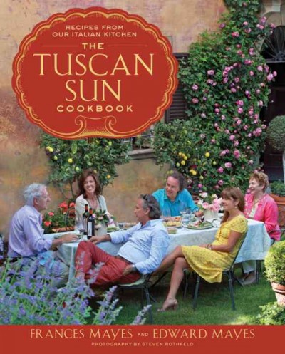 The Tuscan sun cookbook [electronic resource] : recipes from our talian kitchen / Frances Mayes and Edward Mayes ; photographs by Steven Rothfeld.