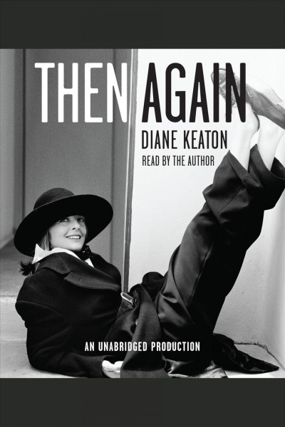 Then again [electronic resource] / by Diane Keaton.