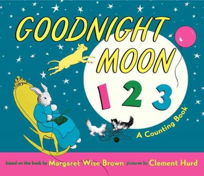 Goodnight moon 123 : a counting book / based on the book by [i.e. words by] Margaret Wise Brown ; pictures by Clement Hurd.
