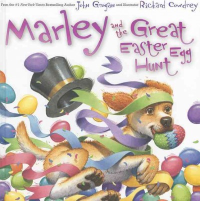 Marley and the great easter egg hunt / John Grogan.