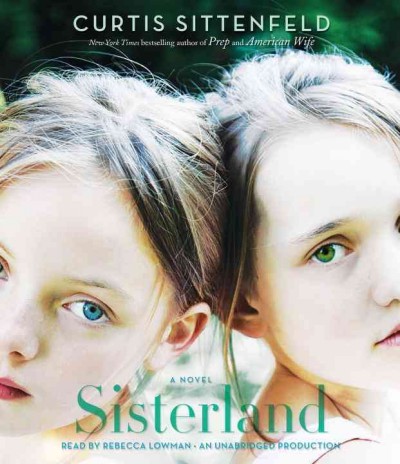 Sisterland [sound recording] : [a novel]  Curtis Sittenfeld.