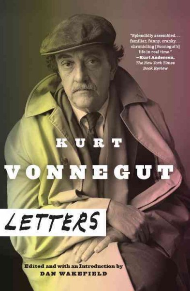 Kurt Vonnegut [electronic resource] : letters / edited and with an introduction by Dan Wakefield.