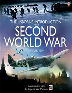 The Usborne Introduction to the Second World War / Paul Dowswell ; designed by Leonard Le Rolland & Karen Tomlins ; edited by Jane Chisholm.
