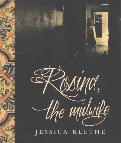 Rosina, the midwife / Jessica Kluthe.