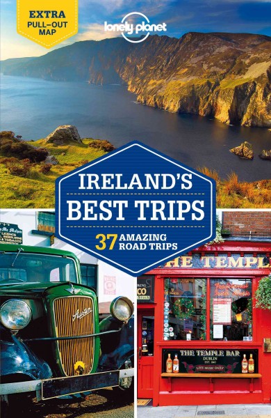 Ireland's best trips : 34 amazing road trips / this edition written and researched by Fiona Davenport, Belinda Dixon, Catherine Le Nevez, Oda O'Carroll.