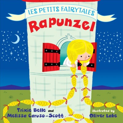 Rapunzel / Trixie Belle and Melissa Caruso-Scott ; illustrated by Oliver Lake.