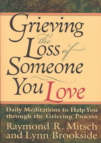 Grieving the loss of someone you love / Raymond R. Mitsch Book.