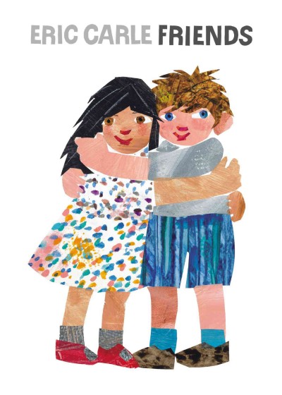 Friends / [written and illustrated by] Eric Carle.