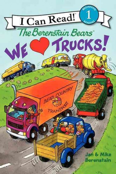 We love trucks! The Berenstain Bears / Jan & Mike Berenstain.