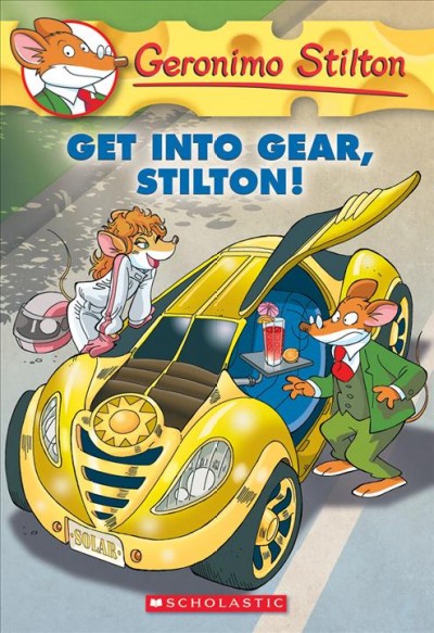 Get into gear, Stilton! / text by Geronimo Stilton ; illustrations by Alessandro Muscillo (design) and Christian Aliprandi (colour) ; translated by Lidia Morson Tramontozzi.