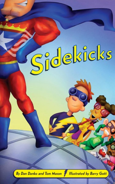 Sidekicks [electronic resource] / by Dan Danko and Tom Mason ; illustrated by Barry Gott.