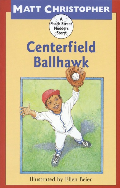 Centerfield ballhawk [electronic resource] / by Matt Christopher ; illustrated by Ellen Beier.