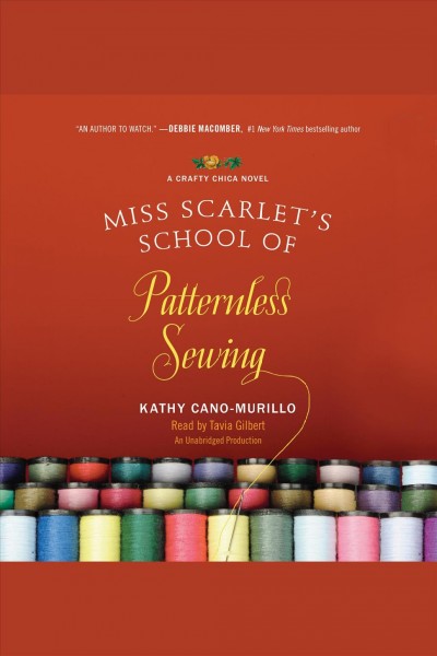 Miss Scarlet's school of patternless sewing [electronic resource] : a crafty chica novel / Kathy Cano-Murillo.