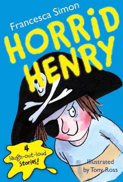 Horrid Henry [electronic resource] / Francesca Simon ; illustrated by Tony Ross.