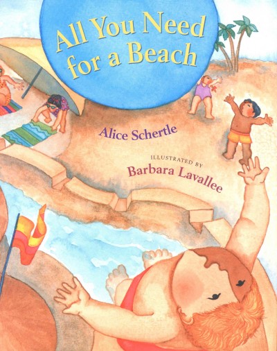 All you need for a beach [electronic resource] / Alice Schertle ; illustrated by Barbara Lavallee.