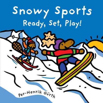 Snowy sports [electronic resource] : ready, set, play! / Per-Henrik Gürth , [written abd edited by Yvette Ghione].