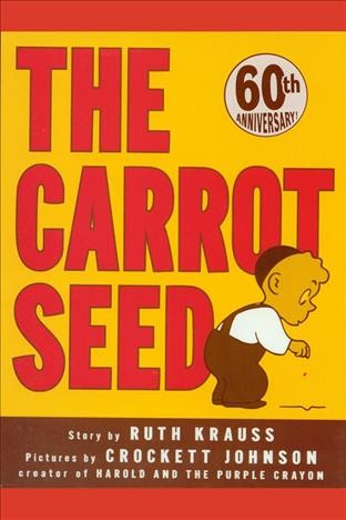The carrot seed [electronic resource] / by Ruth Krauss ; illustrated by Crockett Johnson.