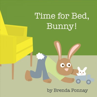 Time for bed, Bunny! [electronic resource] / Brenda Ponnay.