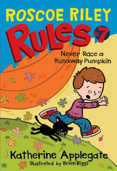 Never race a runaway pumpkin [electronic resource] / Katherine Applegate ; illustrated by Brian Biggs.