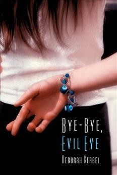 Bye-bye, evil eye / Deborah Kerbel.